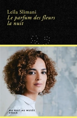 Le parfum des fleurs la nuit - Leïla Slimani
