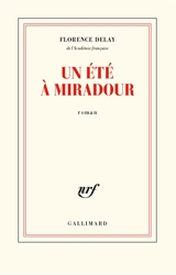 Un été à Miradour - Florence Delay
