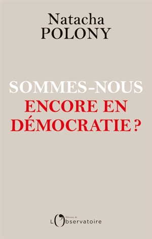 Sommes-nous encore en démocratie ? - Natacha Polony