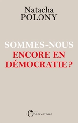 Sommes-nous encore en démocratie ? - Natacha Polony