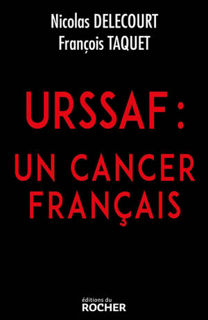 Urssaf : un cancer français - Nicolas Delecourt