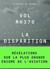 Vol MH370 : la disparition - Florence de Changy