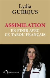 Assimilation : en finir avec ce tabou français - Lydia Guirous