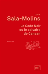 Le Code noir ou Le calvaire de Canaan - Louis Sala-Molins