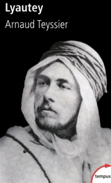 Lyautey : le ciel et les sables sont grands - Arnaud Teyssier