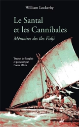 Le santal et les cannibales : mémoires des îles Fidji - William Lockerby