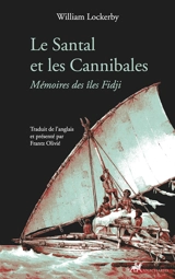 Le santal et les cannibales : mémoires des îles Fidji - William Lockerby