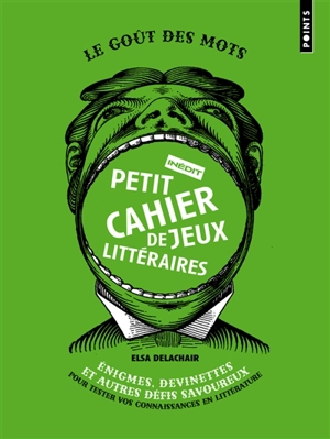 Petit cahier de jeux littéraires : énigmes, devinettes et autres défis savoureux pour tester vos connaissances en littérature - Elsa Delachair