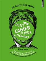 Petit cahier de jeux littéraires : énigmes, devinettes et autres défis savoureux pour tester vos connaissances en littérature - Elsa Delachair
