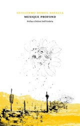 Mexique profond : une civilisation niée - Guillermo Bonfil Batalla