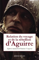 Relation du voyage et de la rébellion d'Aguirre - Francisco Vasquez