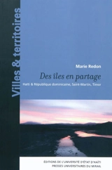 Des îles en partage : Haïti & République dominicaine, Saint-Martin, Timor - Marie Redon