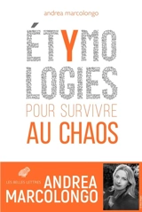 Etymologies : pour survivre au chaos - Andrea Marcolongo