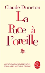 La puce à l'oreille : anthologie des expressions populaires avec leur origine - Claude Duneton