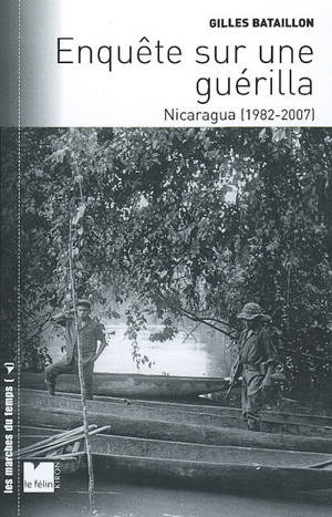 Enquête sur une guérilla : Nicaragua (1982-2007) - Gilles Bataillon