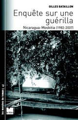 Enquête sur une guérilla : Nicaragua (1982-2007) - Gilles Bataillon