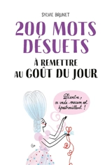 200 mots désuets à remettre au goût du jour - Sylvie Brunet