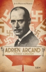 Adrien Arcand, fürher canadien - Jean-François Nadeau
