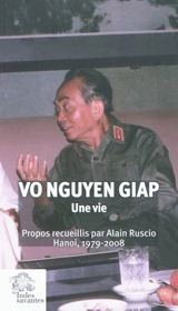 Vo Nguyen Giap : une vie - Nguyên Giap Vo