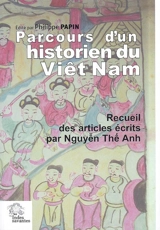 Parcours d'un historien du Viêt Nam : recueil des articles écrits par Nguyen The Anh - The Anh Nguyen