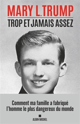 Trop et jamais assez : comment ma famille a fabriqué l'homme le plus dangereux du monde - Mary L. Trump