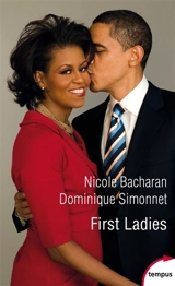 First Ladies : les conseillères de l'ombre : de Martha Washington à Melania Trump - Nicole Bacharan
