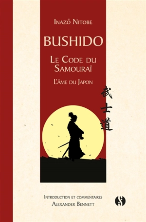 Bushido, le code du samouraï : l'âme du Japon - Inazo Nitobe