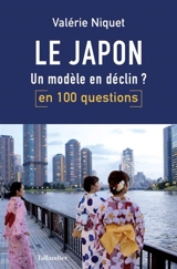 Le Japon en 100 questions : un modèle en déclin ? - Valérie Niquet