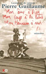 Mon âme à Dieu, mon corps à la patrie, mon honneur à moi : mémoires - Pierre Guillaume