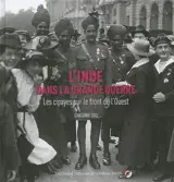 L'Inde dans la Grande Guerre : les Cipayes sur le front de l’Ouest - Santanu Das