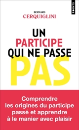 Un participe qui ne passe pas - Bernard Cerquiglini