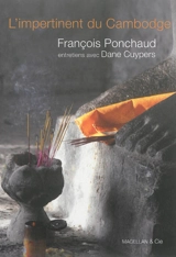 L'impertinent du Cambodge : entretiens avec François Ponchaud, homme de foi : par Dane Cuypers - François Ponchaud