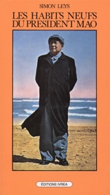 Les habits neufs du président Mao : chronique de la Révolution culturelle - Simon Leys