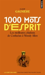 1.000 mots d'esprit : les meilleures citations de Confucius à Woody Allen - Claude Gagnière