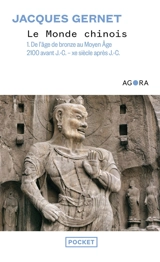 Le monde chinois. Vol. 1. De l'âge de bronze au Moyen Age : 2100 avant J.-C., Xe siècle après J.-C. - Jacques Gernet