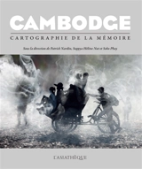 Cambodge : cartographie de la mémoire