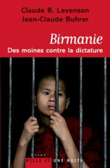 Birmanie : des moines contre la dictature - Claude B. Levenson