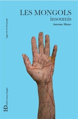 Les Mongols : insoumis - Antoine Maire
