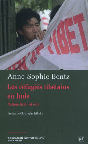Les réfugiés tibétains en Inde : nationalisme et exil - Anne-Sophie Bentz