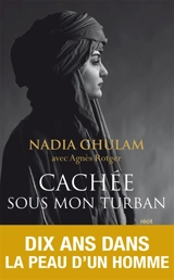 Cachée sous mon turban : récit - Nadia Ghulam