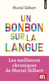 Un bonbon sur la langue : on n’a jamais fini de découvrir le français ! - Muriel Gilbert
