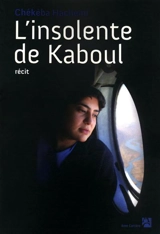 L'insolente de Kaboul : recit - Chékéba Hachemi