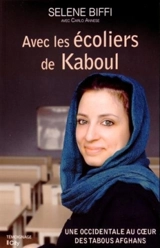 Avec les écoliers de Kaboul : une occidentale au coeur des tabous afghans - Selene Biffi