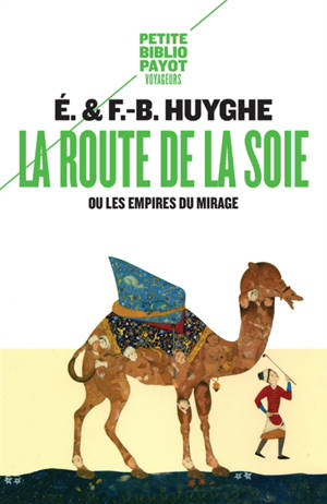 La route de la soie ou Les empires du mirage - Edith Huyghe