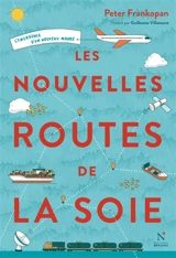 Les nouvelles routes de la soie : l'émergence d'un nouveau monde - Peter Frankopan