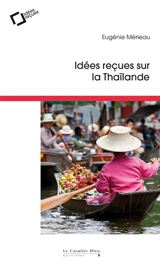Idées reçues sur la Thaïlande - Eugénie Mérieau