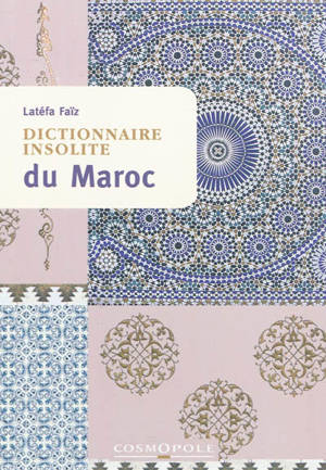 Dictionnaire insolite du Maroc - Latéfa Faïz