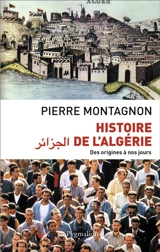 Histoire de l'Algérie : des origines à nos jours - Pierre Montagnon