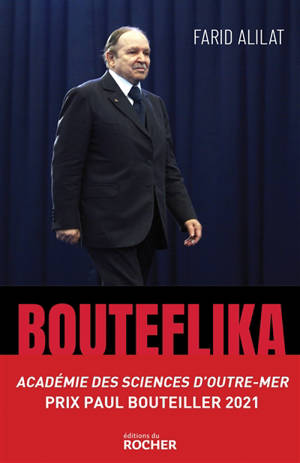 Bouteflika : l'histoire secrète - Farid Alilat