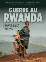 Guerre au Rwanda : l'espoir brisé, 1991-1994 - Dominique Delort